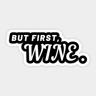 But First, Wine - Funny Sticker